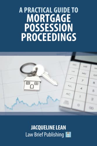 A Practical Guide to Mortgage Possession Proceedings