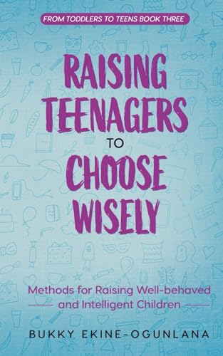 Raising Teenagers to Choose Wisely