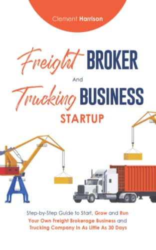 Freight Broker and Trucking Business Startup 2021-2022