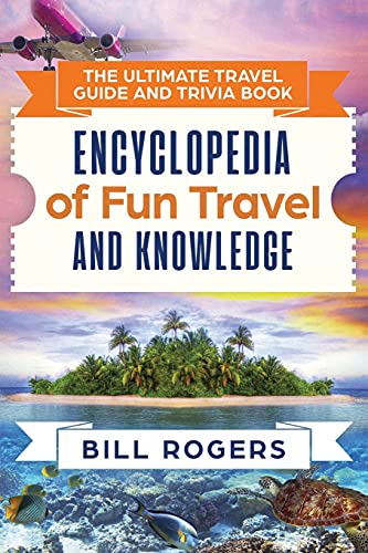 The Ultimate Travel Guide and Trivia Book