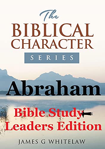 Abraham (Bible Study Leaders Edition)