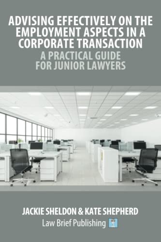 Advising Effectively on the Employment Aspects in a Corporate Transaction - A Practical Guide for Junior Lawyers