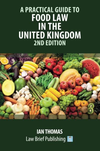 A Practical Guide to Food Law in the United Kingdom - 2nd Edition