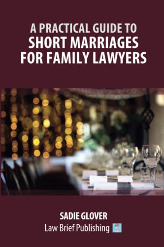 A Practical Guide to Short Marriages for Family Lawyers
