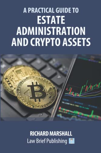 A Practical Guide to Estate Administration and Crypto Assets