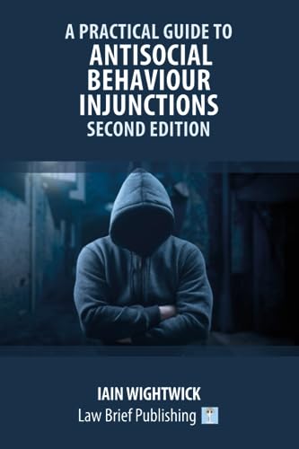 A Practical Guide to Antisocial Behaviour Injunctions - Second Edition