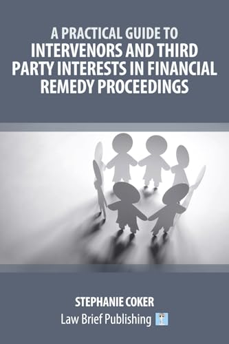 A Practical Guide to Intervenors and Third Party Interests in Financial Remedy Proceedings
