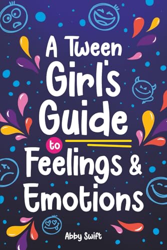 A Tween Girl's Guide to Feelings and Emotions