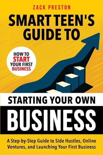 Smart Teen's Guide to Starting Your Own Business
