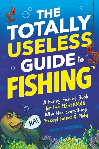 The Totally Useless Guide to Fishing