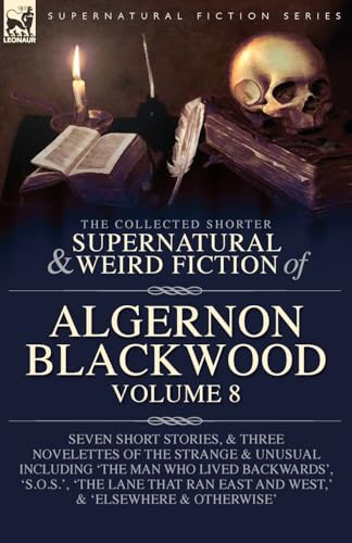 The Collected Shorter Supernatural & Weird Fiction of Algernon Blackwood Volume 8