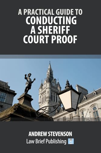 A Practical Guide to Conducting a Sheriff Court Proof