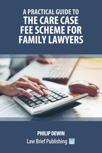A Practical Guide to the Care Case Fee Scheme for Family Lawyers