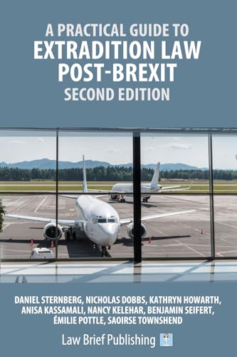 A Practical Guide to Extradition Law Post-Brexit - Second Edition