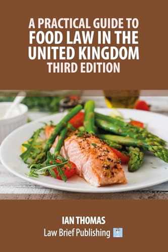 A Practical Guide to Food Law in the United Kingdom - Third Edition