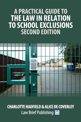 A Practical Guide to the Law in Relation to School Exclusions - Second Edition