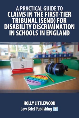 A Practical Guide to Claims in the First-Tier Tribunal (SEND) for Disability Discrimination in Schools in England