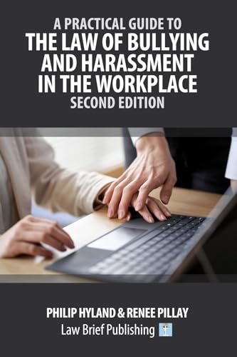 A Practical Guide to the Law of Bullying and Harassment in the Workplace - Second Edition
