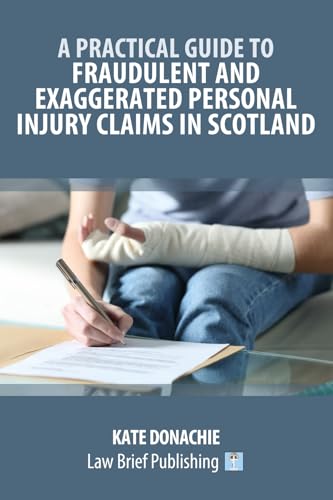 A Practical Guide to Fraudulent and Exaggerated Personal Injury Claims in Scotland