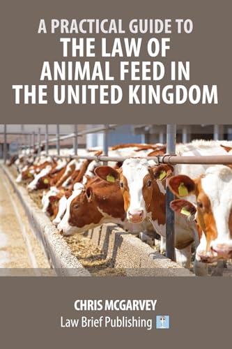 A Practical Guide to the Law of Animal Feed in the United Kingdom