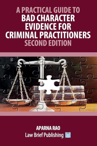 A Practical Guide to Bad Character Evidence for Criminal Practitioners - Second Edition