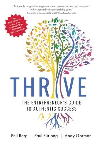 THRIVE - THE ENTREPRENEURS GUIDE TO AUTHENTIC SUCCESS