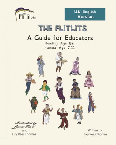 THE FLITLITS, A Guide for Educators, Linked to Reading Age 8+, Interest Age 7-11, U.K. English Version