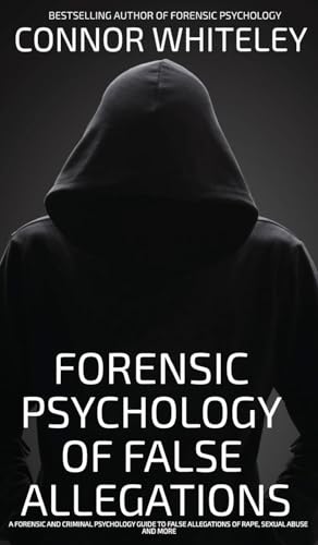 The Forensic Psychology Of False Allegations