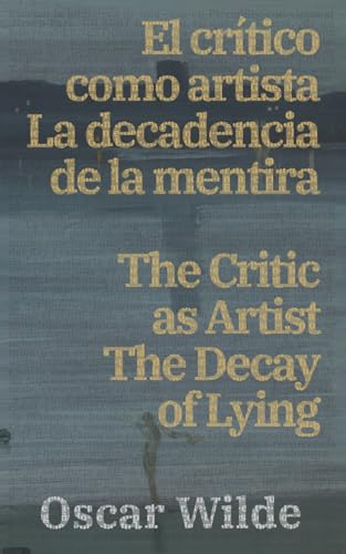 El crítico como artista - La decadencia de la mentira / The Critic as Artist - The Decay of Lying