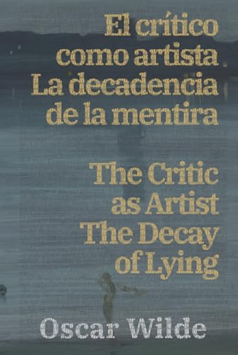 El crítico como artista - La decadencia de la mentira / The Critic as Artist - The Decay of Lying