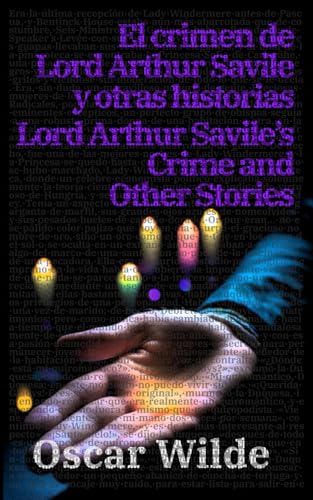 El crimen de Lord Arthur Savile y otras historias - Lord Arthur Savile's Crime and Other Stories