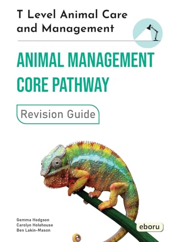 T Level Animal Care and Management - Animal Management Core Pathway Revision Guide