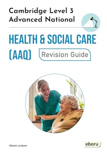 Cambridge Level 3 Advanced National in Health and Social Care (AAQ) Revision Guide