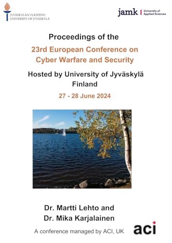 ECCWS 2024- Proceedings of the 23rd European Conference on Cyber Warfare and Security