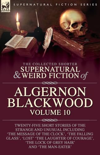 The Collected Shorter Supernatural & Weird Fiction of Algernon Blackwood