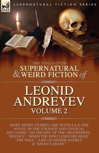 The Collected Supernatural and Weird Fiction of Leonid Andreyev