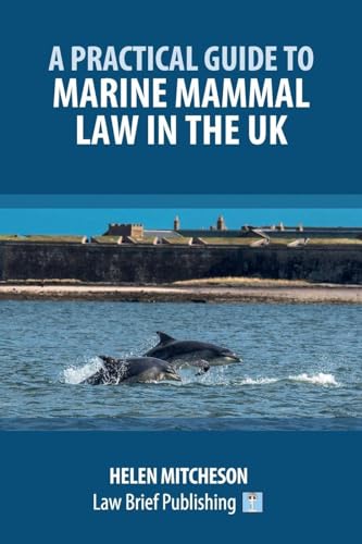 A Practical Guide to Marine Mammal Law in the UK