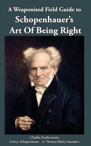 A Weaponised Field Guide to Schopenhauer's Art of Being Right