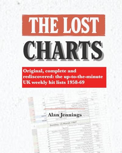 The Lost Charts - Original, complete and rediscovered - the up-to-the-minute UK weekly hit lists 1958-69