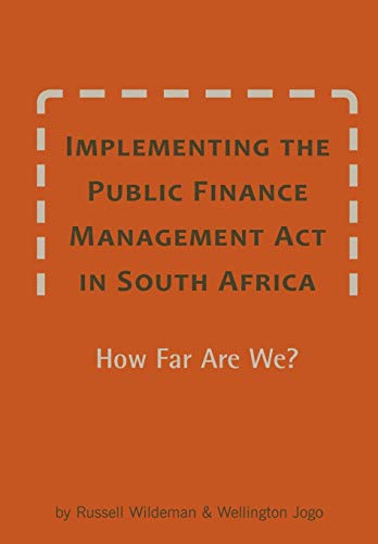 Implementing the Public Finance Management Act in South Africa. How Far Are We?