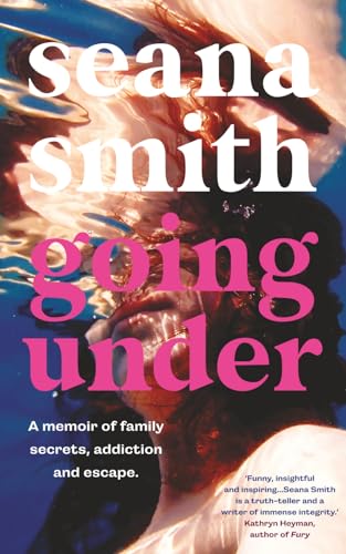 Going Under, a memoir of family secrets, addiction and escape