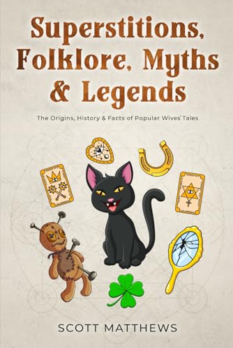 Superstitions, Folklore, Myths & Legends - The Origins, History & Facts of Popular Wives' Tales