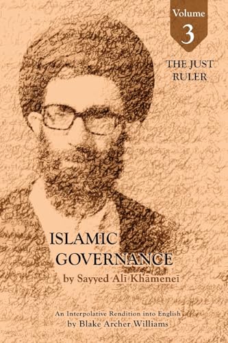 Governance of the Divinely-Sanctioned Social Order under Conditions of Religious Solidarity Volume 3- The Just Ruler