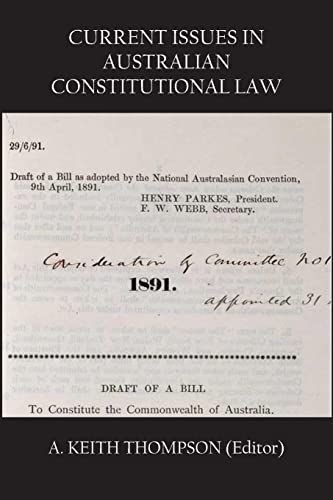 CURRENT ISSUES IN AUSTRALIAN CONSTITUTIONAL LAW
