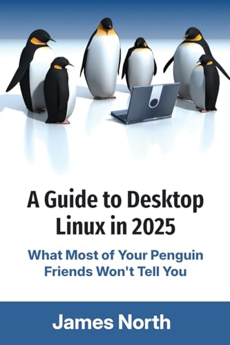 A Guide to Desktop Linux in 2025