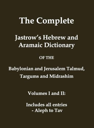 The Complete Jastrow's Hebrew and Aramaic Dictionary