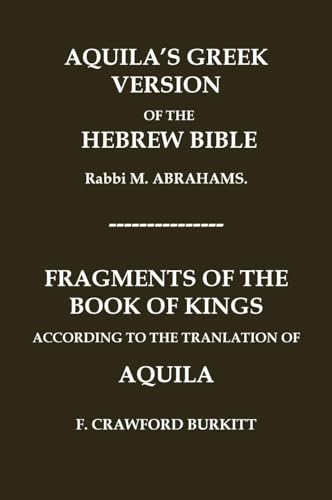 'AQUILA'S GREEK VERSION OF THE HEBREW BIBLE' AND 'FRAGMENTS OF THE BOOK OF KINGS ACCORDING TO THE TRANSLATION OF AQUILA'