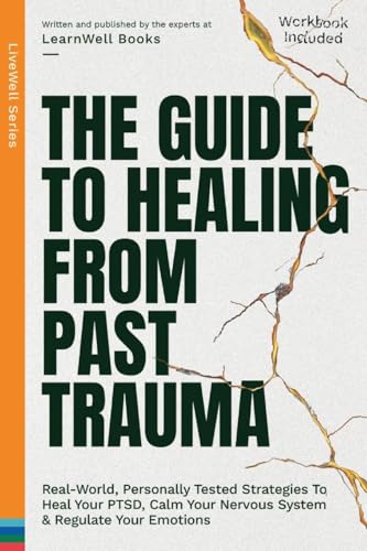 The Guide To Healing From Past Trauma