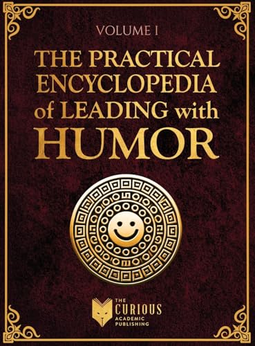 Practical Encyclopedia of Leading with Humor. Volume 1