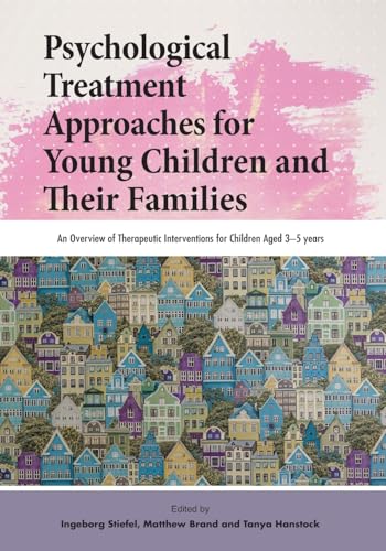 Psychological Treatment Approaches for Young Children and Their Families
